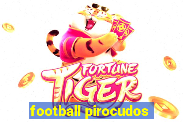 football pirocudos